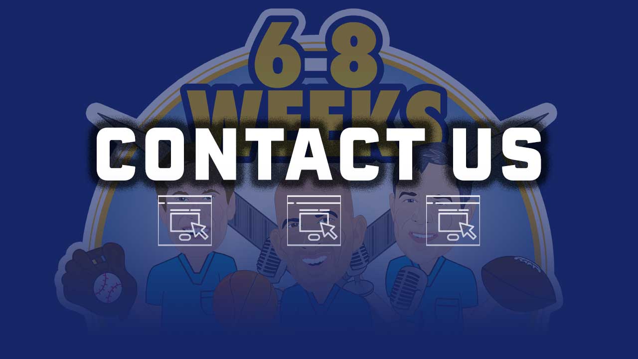 Contact The 6-8 Weeks Podcast Now!
