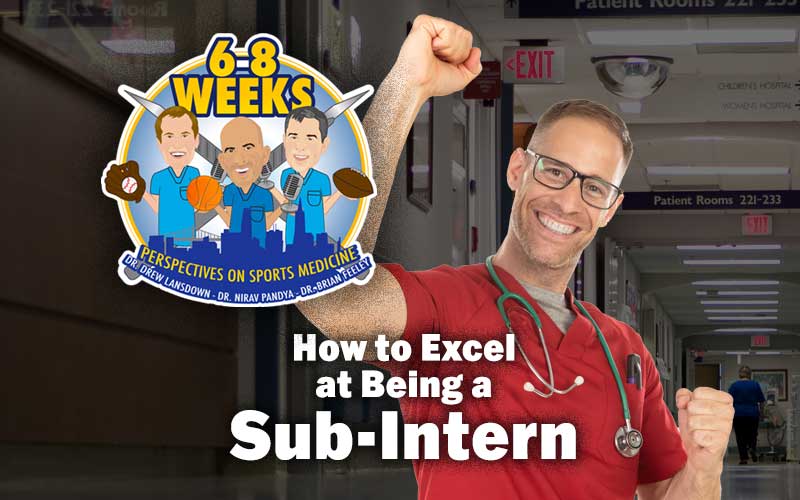 How to Excel at Being a Sub-Intern: the 6-8 Weeks Podcast