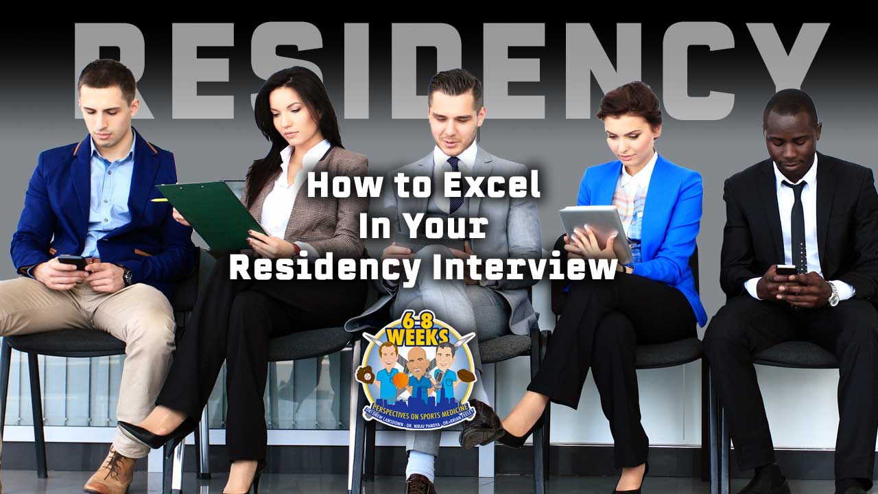 How to Excel In Your Residency Interview: The 6-8 Weeks Podcast: Perspectives in Medicine