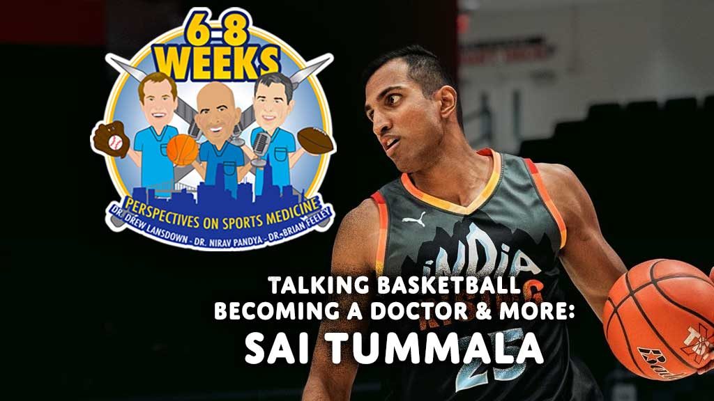 Sai Tummala Talks Basketball, Becoming a Doctor & More...:: The 6-8 Weeks Podcast