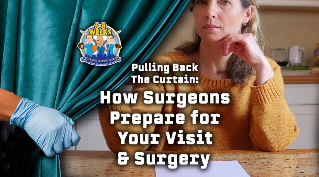 Pulling Back The Curtain: How Surgeons Prepare for Your Visit & Surgery: 6 to 8 Weeks Podcast