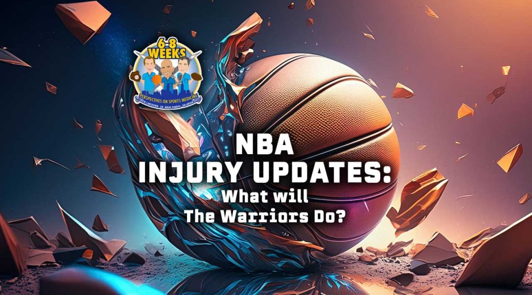 NBA Injury Updates: What will The Warriors Do? 6 to 8 Weeks Podcast